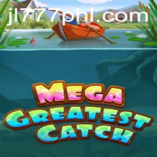 Exploring MegaGreatestCatch: An Exciting New Adventure Linked with JL777.PH